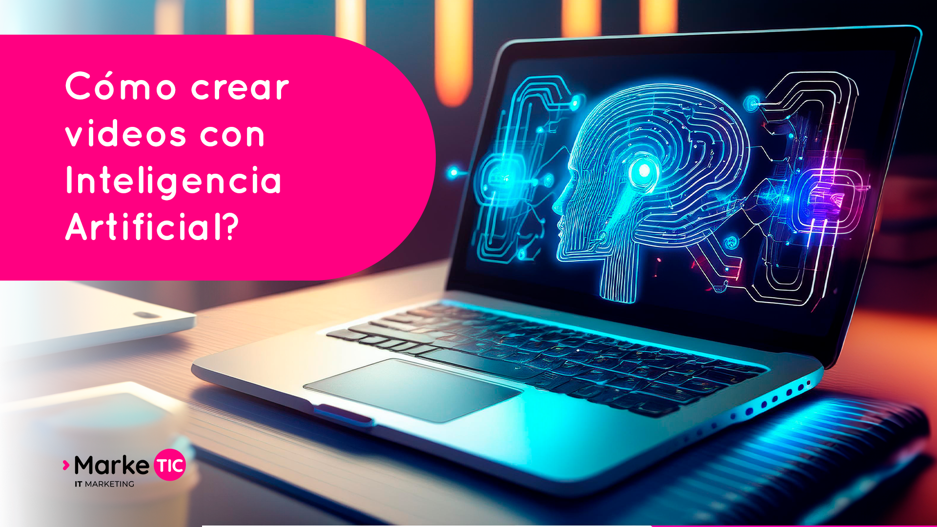 Cómo crear videos con Inteligencia Artificial Marketic