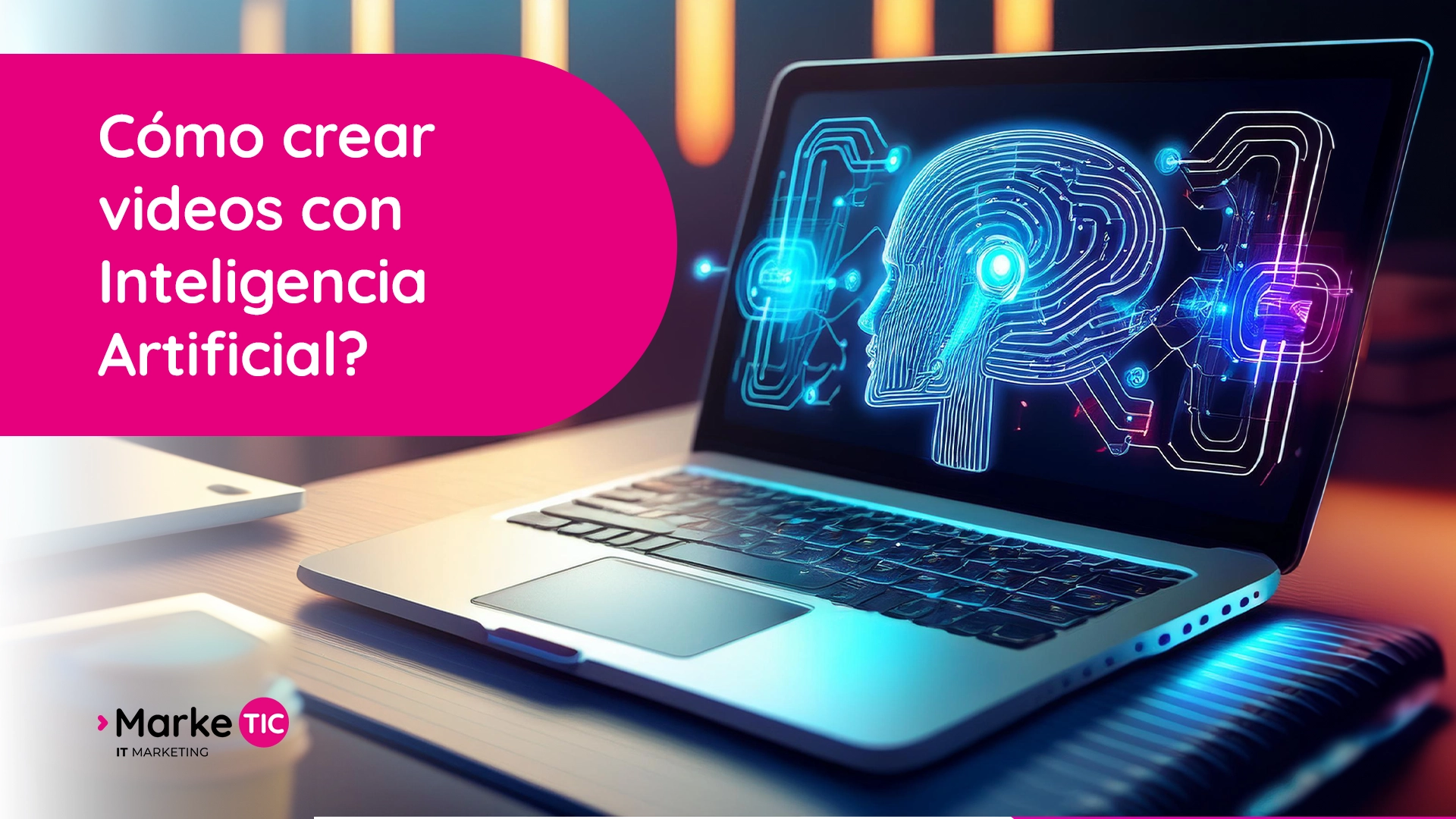 Cómo crear videos con Inteligencia Artificial Marketic