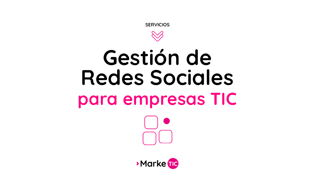 gestion de redes sociales para empresas TIC Linkedin B2B Marketic