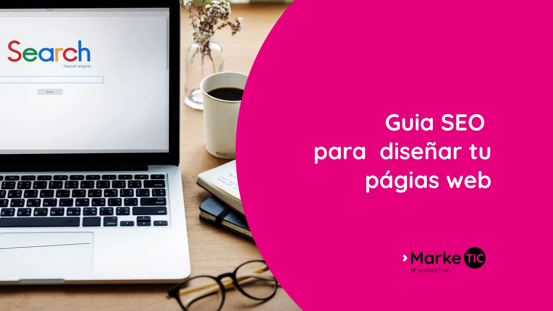 Guía SEO para diseñar páginas web optimizadas para buscadores POR marketic.