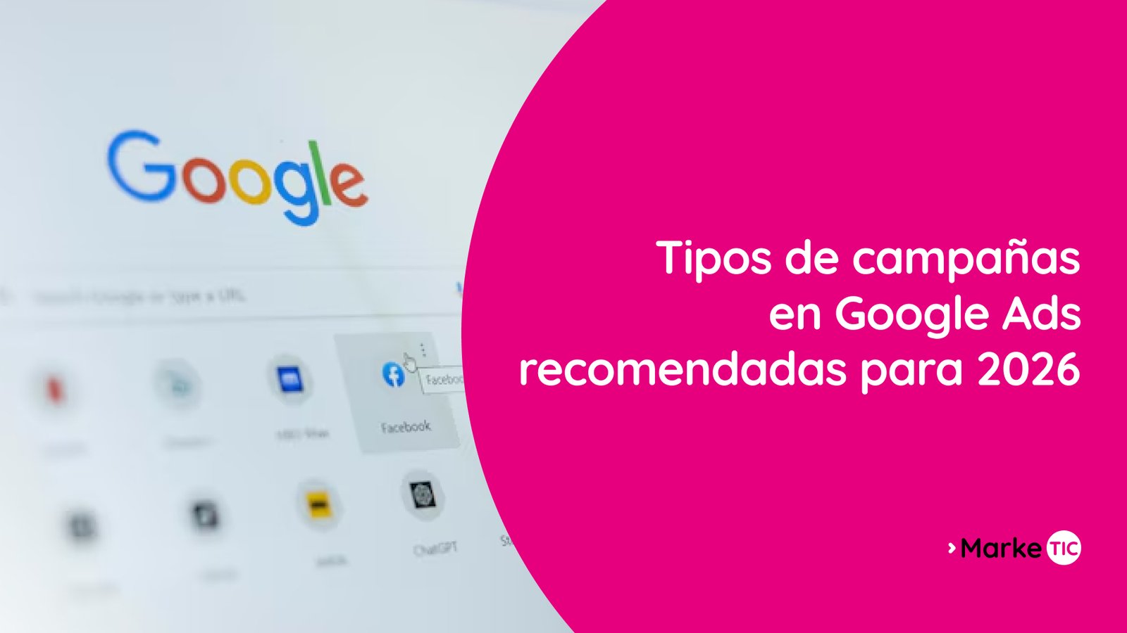 Tipos de campañas en Google Ads 2026 para empresas tech B2B.