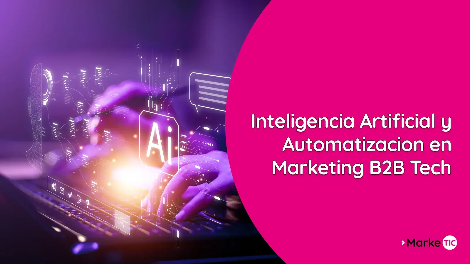 Inteligencia artificial y automatización aplicada al marketing tech B2B, con elementos digitales y branding de MarkeTIC.