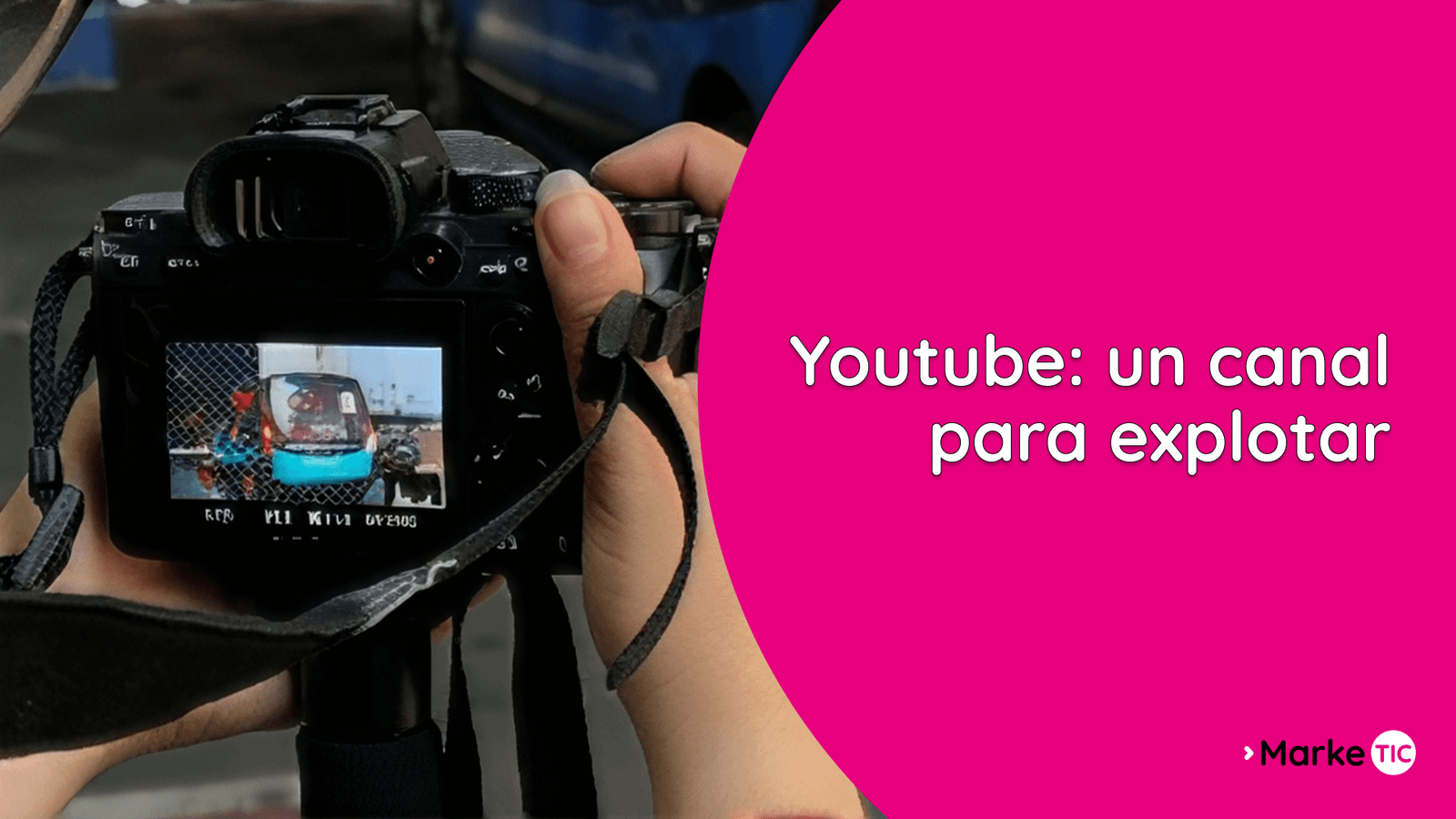 YouTube para empresas: cámara durante un rodaje y título «YouTube: un canal para explotar».